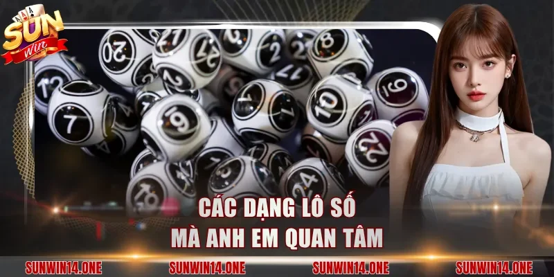 Các dạng lô số mà anh em quan tâm