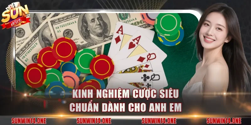 Kinh nghiệm cược siêu chuẩn dành cho anh em