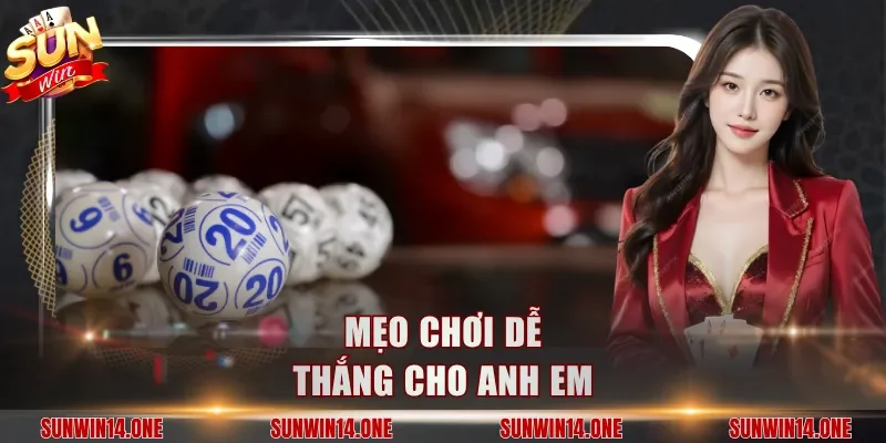 Mẹo chơi dễ thắng cho anh em
