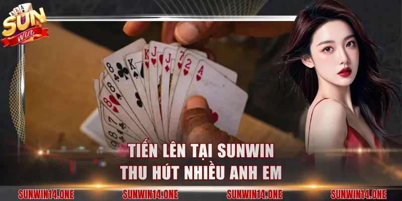 Tiến lên tại Sunwin thu hút nhiều anh em