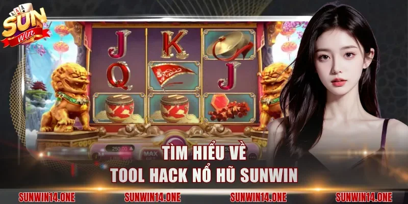 Tìm hiểu về tool hack nổ hũ Sunwin