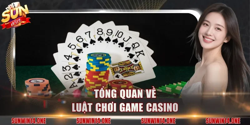 Tổng quan về luật chơi game casino